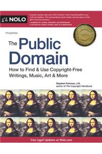 The Public Domain: How to Find & Use Copyright-Free Writings, Music, Art & More