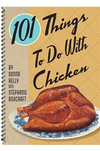 101 Things to Do with Chicken