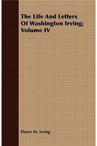 The Life and Letters of Washington Irving; Volume IV