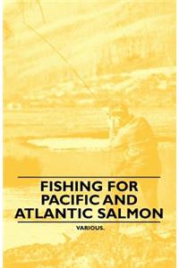 Fishing for Pacific and Atlantic Salmon