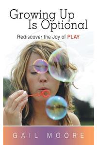 Growing Up Is Optional