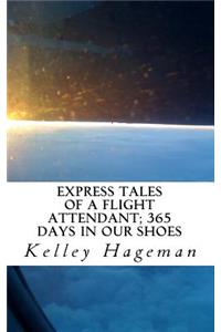 Express Tales of a Flight Attendant; 365 days in our shoes