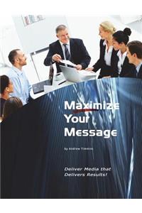 Maximize Your Message