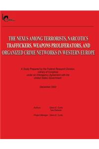 Nexus Among Terrorists, Narcotics Traffickers, Weapons Proliferators, and Organized Crime Networks in Western Europe