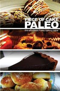 Piece of Cake Paleo - The Effortless Paleo Baking Bible