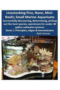 Livestocking Pico, Nano, Mini-Reefs; Small Marine Aquariums