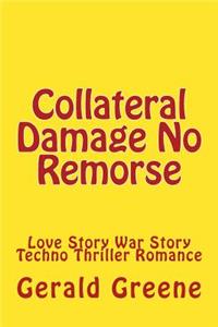 Collateral Damage No Remorse