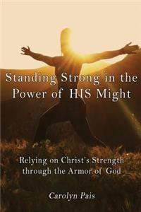 Standing Strong in the Power of HIS Might