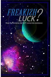 Freakish Luck?