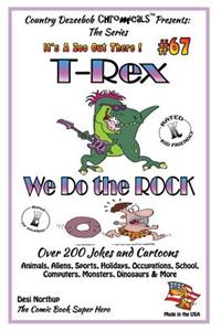 T-Rex We Do The Rock - Over 200 Jokes + Cartoons - Animals, Aliens, Sports, Holidays, Occupations, School, Computers, Monsters, Dinosaurs & More- in BLACK and WHITE