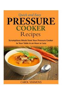 Quick and Easy Pressure Cooker Recipes