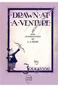 Drawn at a Venture