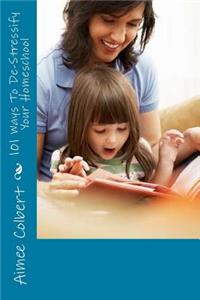 101 Ways To De-Stressify Your Homeschool