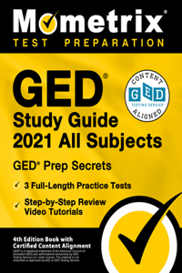 GED Study Guide 2021 All Subjects - GED Test Prep Secrets, Full-Length Practice Test, Step-By-Step Review Video Tutorials