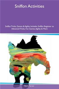 Sniffon Activities Sniffon Tricks, Games & Agility Includes: Sniffon Beginner to Advanced Tricks, Fun Games, Agility & More