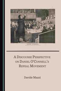 Discourse Perspective on Daniel O'Connell's Repeal Movement