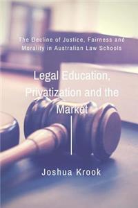 Legal Education, Privatization and the Market
