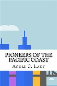 Pioneers of the Pacific Coast