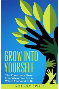 Grow into Yourself