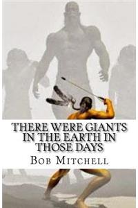 There Were Giants In The Earth In Those Days