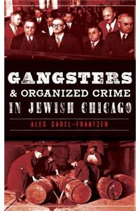 Gangsters & Organized Crime in Jewish Chicago