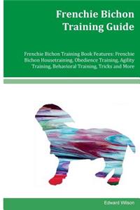 Frenchie Bichon Training Guide Frenchie Bichon Training Book Features