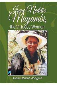 Irene Neddie Muyambi, the Virtuous Woman: An Inspiring True Story of a Wife of a Priest. Buried in a Private Chapel. the Aftermath of Her Departure