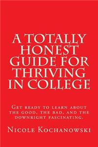 A Totally Honest Guide for Thriving in College