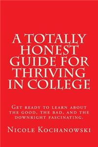 A Totally Honest Guide for Thriving in College