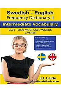 Swedish English Frequency Dictionary II Intermediate Vocabulary: 2501 - 5000 Most Used Words & Verbs: Volume 2