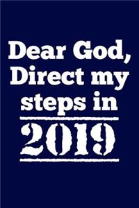 Dear God, Direct my steps in 2019.