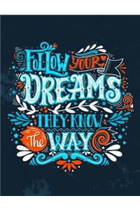Follow your dreams they know the way (Inspirational Journal, Diary, Notebook)