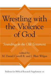 Wrestling with the Violence of God