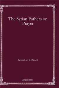 The Syrian Fathers on Prayer