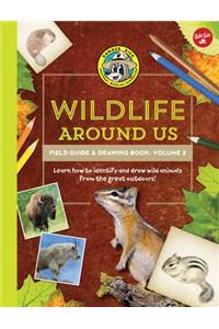 Ranger Rick's Wildlife Around Us Field Guide & Drawing Book: Volume 2: Learn How to Identify and Draw Wild Animals from the Great Outdoors!