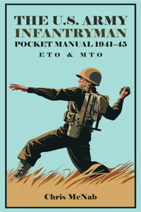U.S. Army Infantryman Pocket Manual 1941-45: Eto & Mto