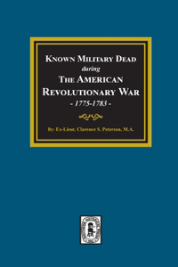 Known Military Dead during The American Revolutionary War, 1775-1783