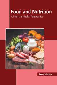 Food and Nutrition: A Human Health Perspective