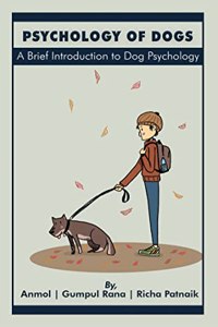 Psychology of Dogs : A Brief Introduction to Dog Psychology