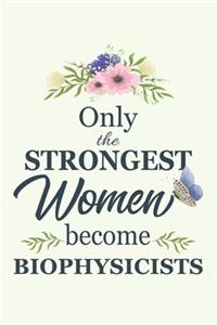 Only The Strongest Women Become Biophysicists