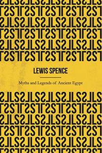 Myths and Legends of Ancient Egypt (Illustrated)