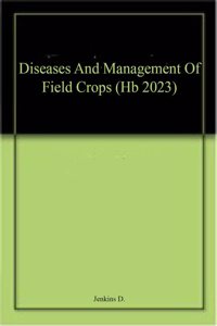 Diseases And Management Of Field Crops (Hb 2023)