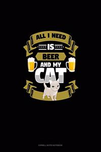 All I Need Is Beer And My Cat