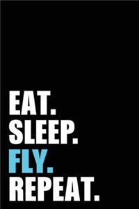 Eat Sleep Fly Repeat