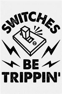 Switches Be Trippin