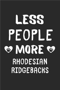 Less People More Rhodesian Ridgebacks