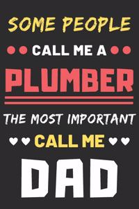 Some People Call Me A Plumber The Most Important Call Me Dad