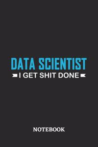 Data Scientist I Get Shit Done Notebook