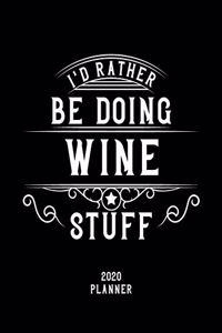 I'd Rather Be Doing Wine Stuff 2020 Planner
