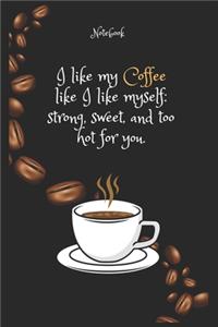 I like my Coffee e like I like myself